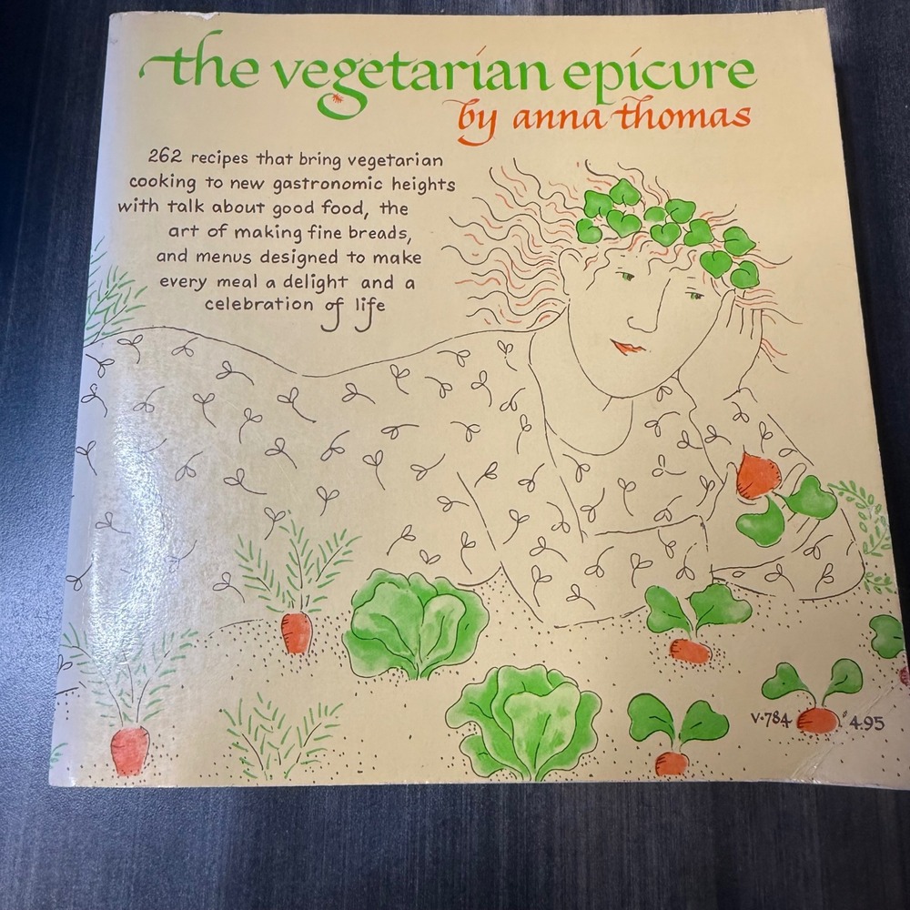 Vegetarian Epicure Cookbook by Anna Thomas, Vintage Recipes,‎ 1972 Edition